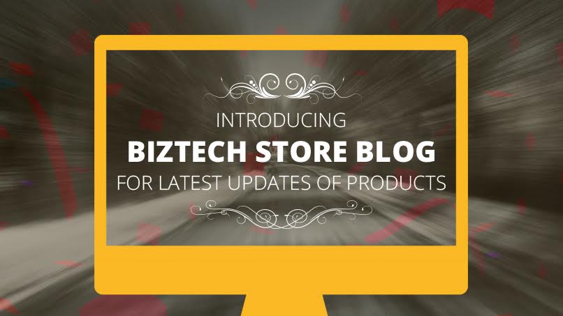 Introducing Biztech Store Blog for Latest Updates of Products