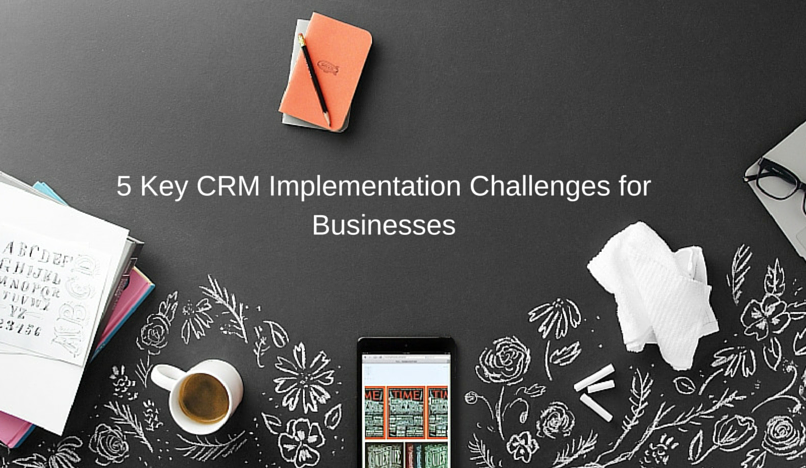 5 Key CRM Implementation Challenges for Businesses