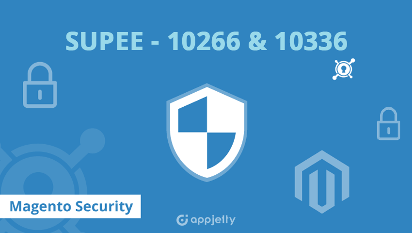 Magento Security Patch SUPEE – 10266​ & 10336 Updates