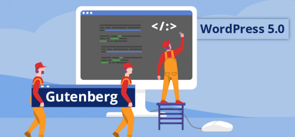 Unravelling WordPress 5.0 Update: How Will It Change the Working of Plugins?