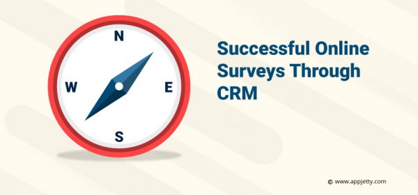 An Advanced Guide To Conduct Successful Surveys Through CRM