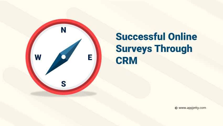 An Advanced Guide To Conduct Successful Surveys Through CRM