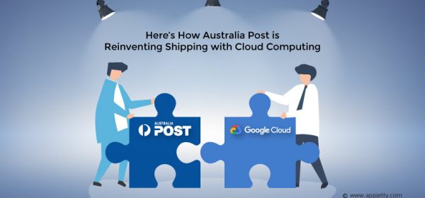Here’s How Australia Post is Reinventing Shipping with Cloud Computing