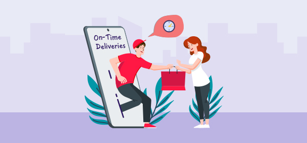 On-Time Deliveries: To Escalate Your Business Growth