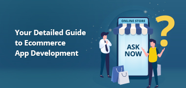 Your Detailed Guide to Ecommerce App Development