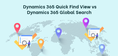 Dynamics 365 Quick Find View vs Dynamics 365 Global Search
