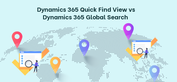 Dynamics 365 Quick Find View vs Dynamics 365 Global Search