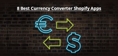 8 Best Currency Converter Shopify Apps