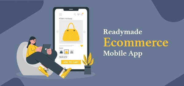 How a Ready-Made Ecommerce Mobile App Can Benefit?