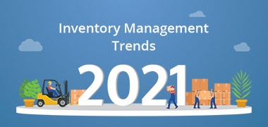 Inventory Management Trends to Adopt in 2021 and Ahead