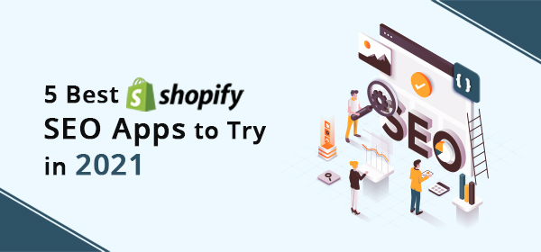 5 Best Shopify SEO Apps to Try in 2021