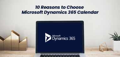 10 Reasons to Choose Microsoft Dynamics 365 Calendar