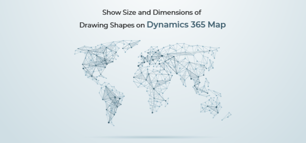Show Size and Dimensions of Drawing Shapes on Dynamics 365 Map