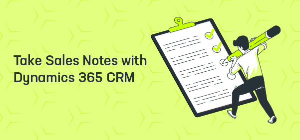 Want to Get Most Out of a Sales Meeting? Take Sales Notes with Dynamics 365