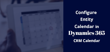 How to Configure the Entity Calendar in Dynamics 365 CRM Custom Calendar Plugin?