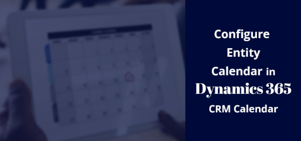 How to Configure the Entity Calendar in Dynamics 365 CRM Custom Calendar Plugin?