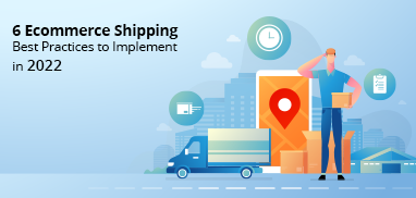 6 Ecommerce Shipping Best Practices to Implement in 2022