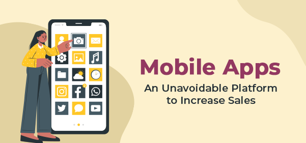 Mobile Apps: An Unavoidable Platform to Increase Sales