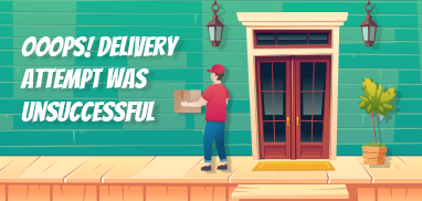 Delivery Attempt was Unsuccessful: Why it Happens and What Actions You Can Take