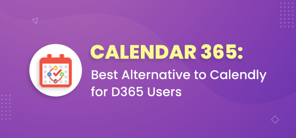 Calendar 365: Best Alternative to Calendly for Dynamics 365 Users
