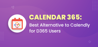 Calendar 365: Best Alternative to Calendly for Dynamics 365 Users