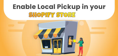 How to Enable Local Pickup in your Shopify Store