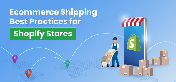Ecommerce Shipping Best Practices for Shopify Stores