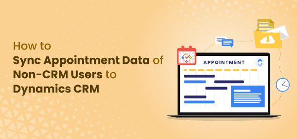 How to Sync Appointment Data of Non-CRM Users to Dynamics CRM