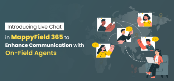 Introducing Live Chat in MappyField 365 to Enhance Communication with On-Field Agents