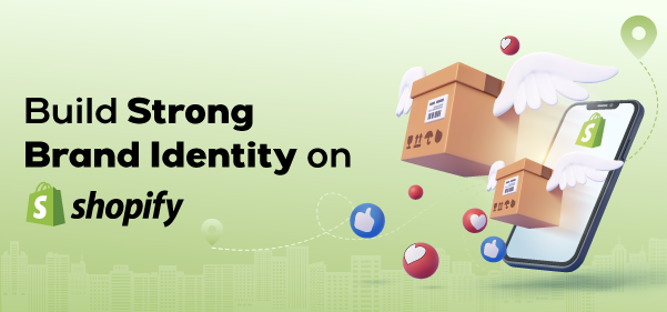 Building Trust and Credibility: Creating a Strong Brand Identity on Shopify