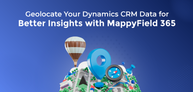 Geolocate Your Dynamics CRM Data for Better Insights with MappyField 365
