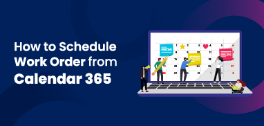 How to Schedule Work Orders from Calendar 365