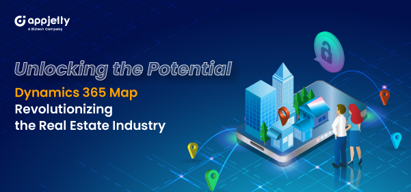 Unlocking the Potential: Dynamics 365 Map Revolutionizing the Real Estate Industry