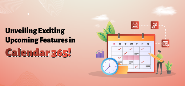 Unveiling Exciting Upcoming Features in Calendar 365!