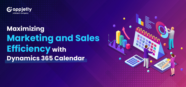 Maximizing Marketing and Sales Efficiency with Dynamics 365 Calendar