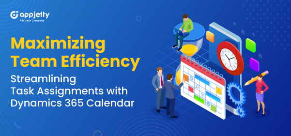 Maximizing Team Efficiency: Streamlining Task Assignments with Dynamics 365 Calendar