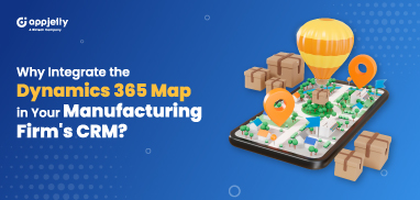 Why Integrate the Dynamics 365 Map in Your Manufacturing Firm’s CRM?