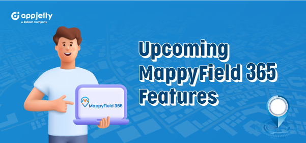 MappyField 365 is Coming Up with Six New Features!