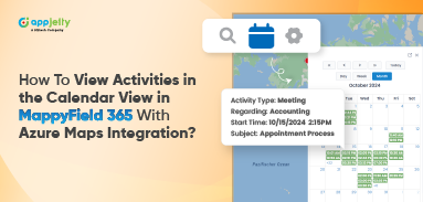 How To View Activities in the Calendar View in MappyField 365 With Azure Maps Integration?