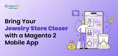Jewelry Shopping is Going Mobile with a Magento 2 Mobile App – Is Your Brand Ready?