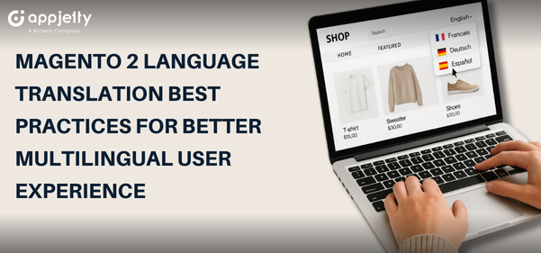 Magento 2 Language Translation Best Practices for Better Multilingual User Experience Magento 2 Language Translation Best Practices for Better Multilingual User Experience