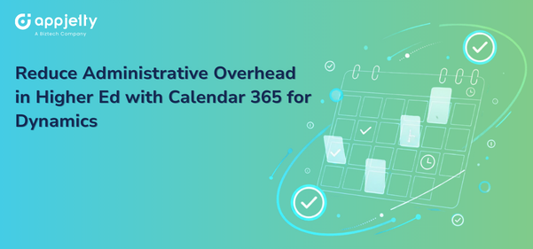 Reduce Administrative Overhead in Higher Ed with Calendar 365 for Dynamics